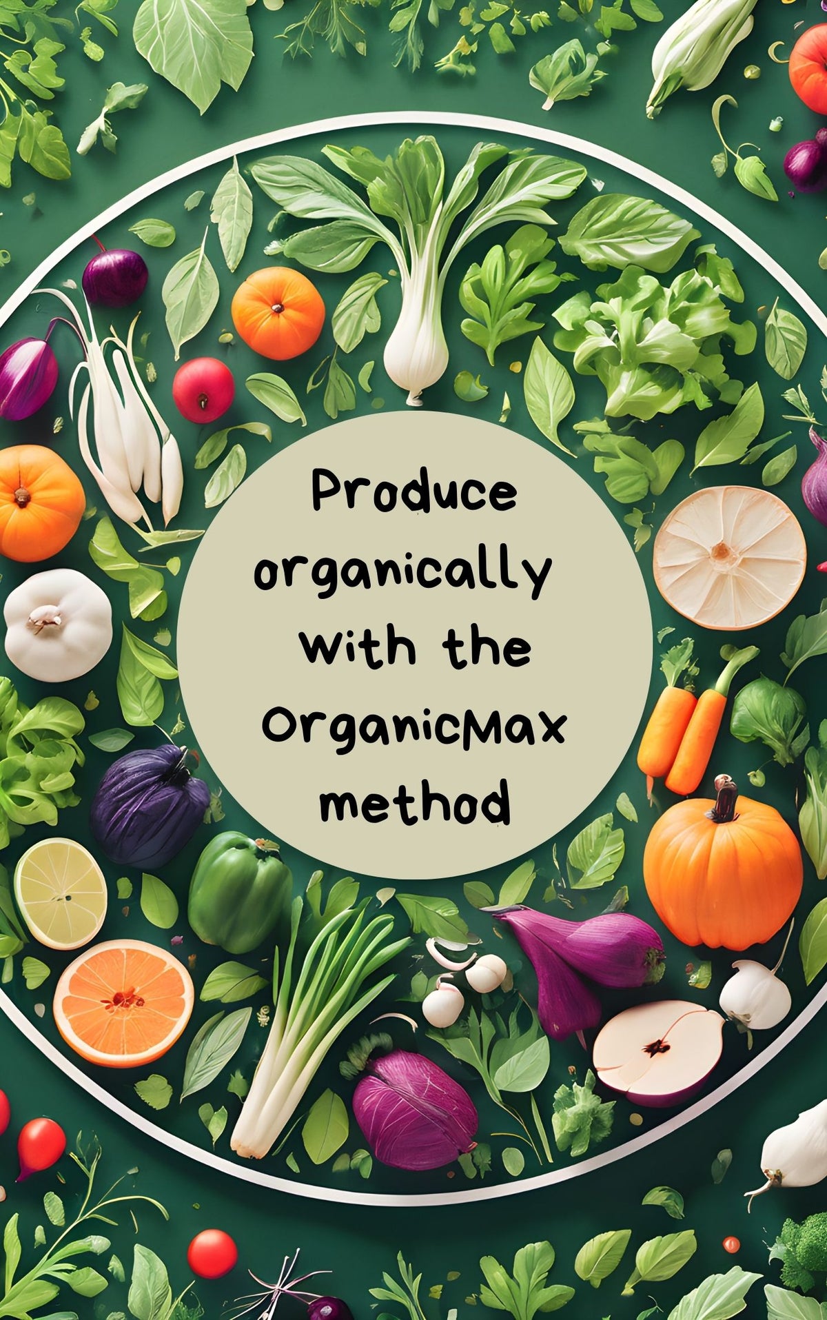 Produce organically with the "OrganicMax" method