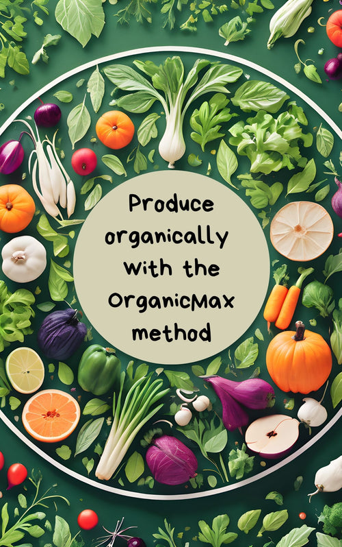 Produce organically with the "OrganicMax" method